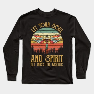 Let Your Soul And Spirit Fly Into The Mystic Dragonfly Long Sleeve T-Shirt